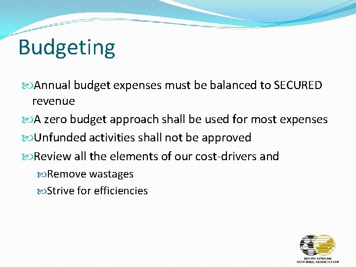 Budgeting Annual budget expenses must be balanced to SECURED revenue A zero budget approach