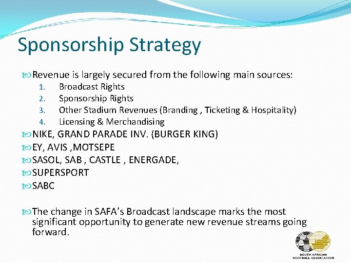 Sponsorship Strategy Revenue is largely secured from the following main sources: 1. 2. 3.