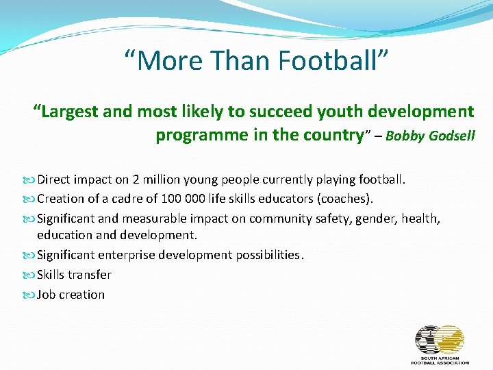 “More Than Football” “Largest and most likely to succeed youth development programme in the