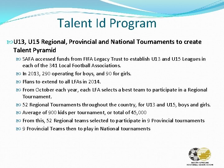 Talent Id Program U 13, U 15 Regional, Provincial and National Tournaments to create