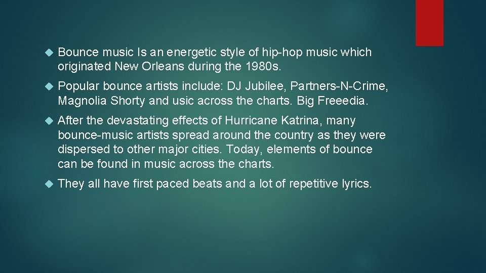  Bounce music Is an energetic style of hip-hop music which originated New Orleans