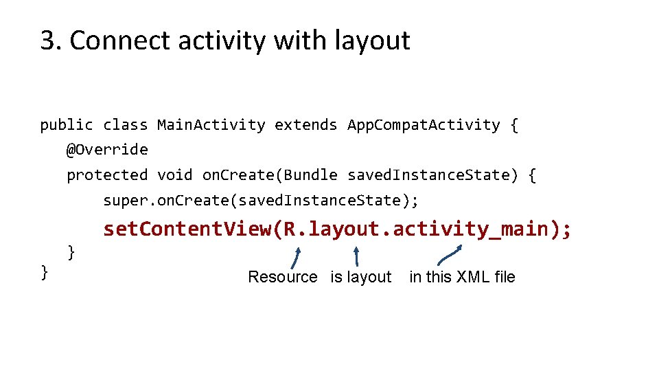 3. Connect activity with layout public class Main. Activity extends App. Compat. Activity { 3. Connect activity with layout public class Main. Activity extends App. Compat. Activity {