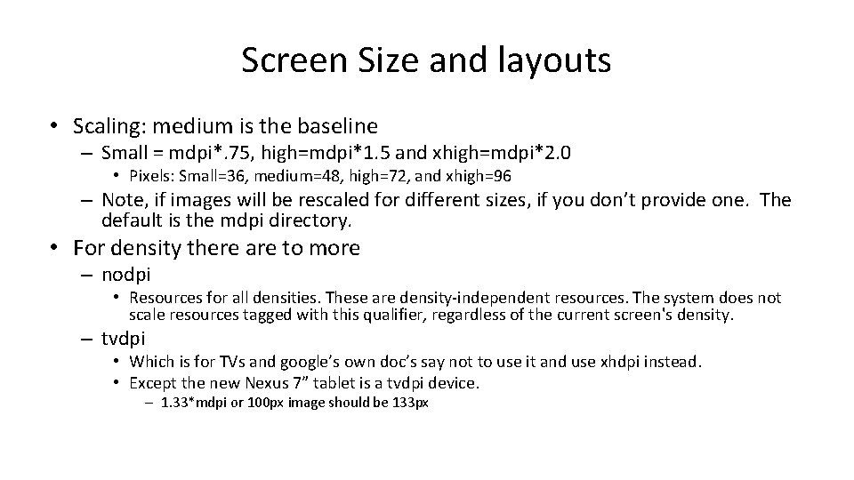 Screen Size and layouts • Scaling: medium is the baseline – Small = mdpi*. Screen Size and layouts • Scaling: medium is the baseline – Small = mdpi*.