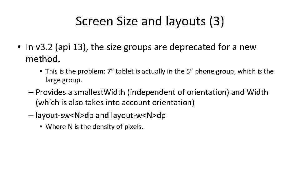 Screen Size and layouts (3) • In v 3. 2 (api 13), the size Screen Size and layouts (3) • In v 3. 2 (api 13), the size
