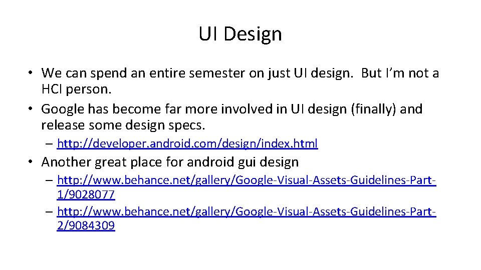 UI Design • We can spend an entire semester on just UI design. But UI Design • We can spend an entire semester on just UI design. But