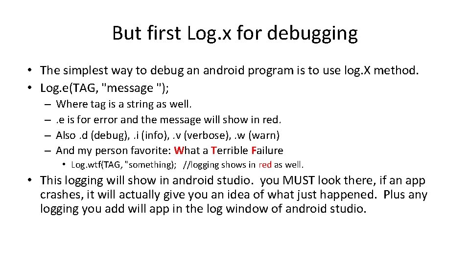 But first Log. x for debugging • The simplest way to debug an android But first Log. x for debugging • The simplest way to debug an android