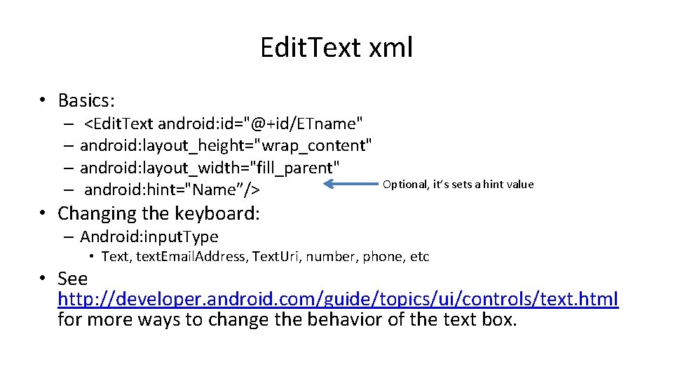 Edit. Text xml • Basics: – <Edit. Text android: id="@+id/ETname" – android: layout_height="wrap_content" – Edit. Text xml • Basics: – <Edit. Text android: id="@+id/ETname" – android: layout_height="wrap_content" –