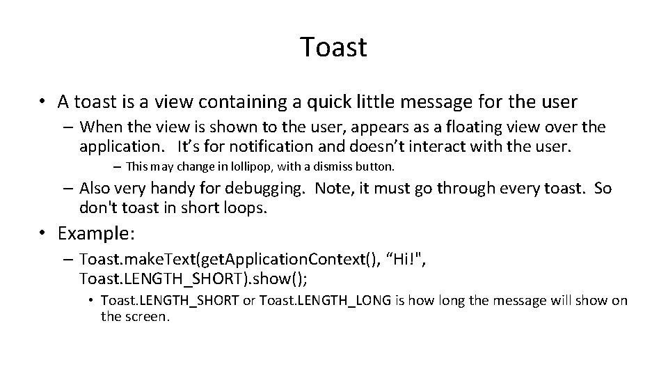 Toast • A toast is a view containing a quick little message for the Toast • A toast is a view containing a quick little message for the