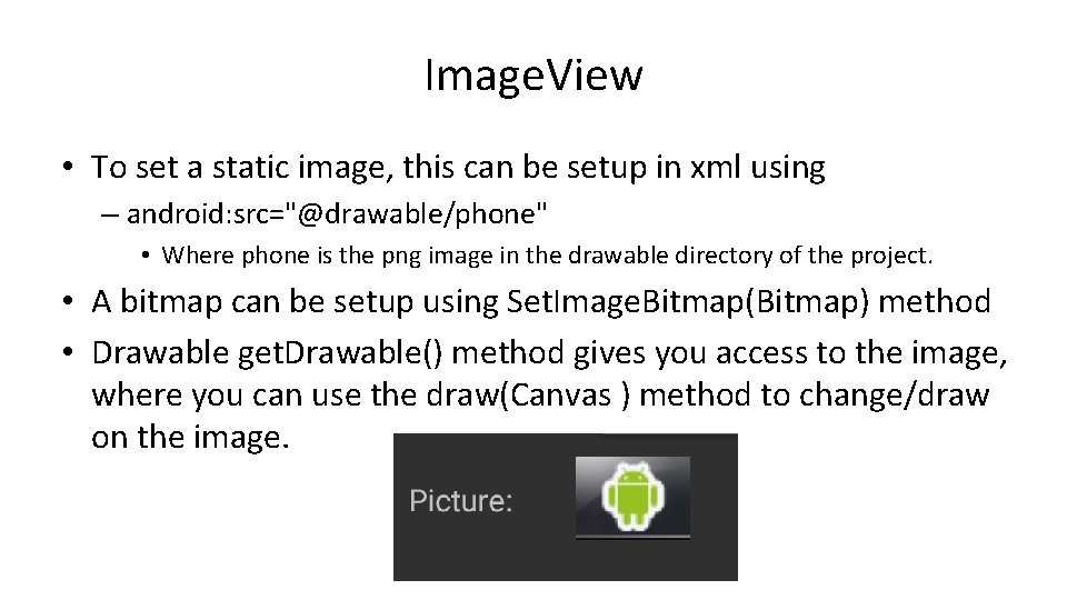 Image. View • To set a static image, this can be setup in xml Image. View • To set a static image, this can be setup in xml