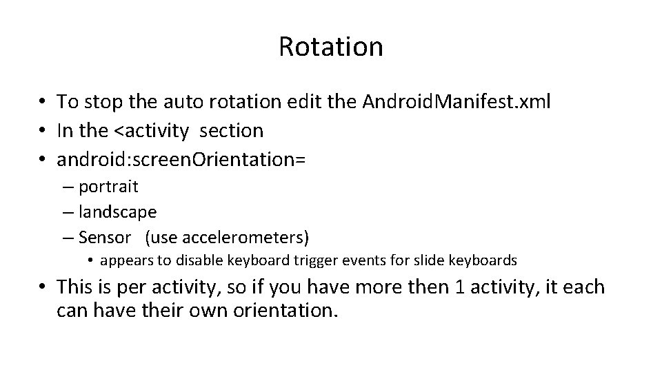 Rotation • To stop the auto rotation edit the Android. Manifest. xml • In Rotation • To stop the auto rotation edit the Android. Manifest. xml • In