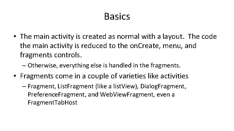 Basics • The main activity is created as normal with a layout. The code Basics • The main activity is created as normal with a layout. The code