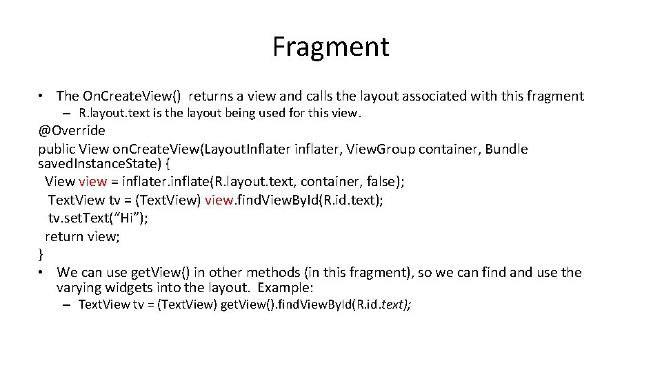 Fragment • The On. Create. View() returns a view and calls the layout associated Fragment • The On. Create. View() returns a view and calls the layout associated