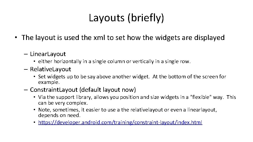 Layouts (briefly) • The layout is used the xml to set how the widgets Layouts (briefly) • The layout is used the xml to set how the widgets