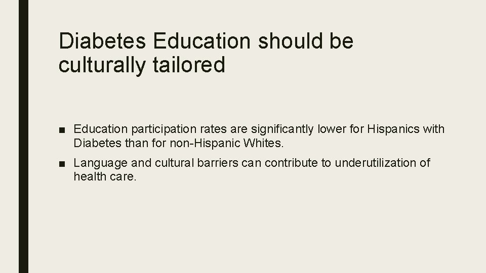 Diabetes Education should be culturally tailored ■ Education participation rates are significantly lower for