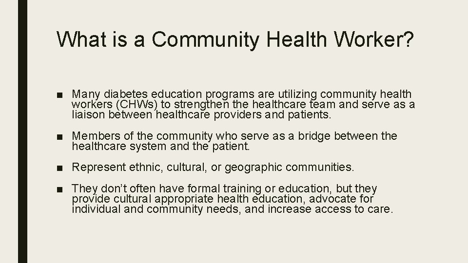 What is a Community Health Worker? ■ Many diabetes education programs are utilizing community