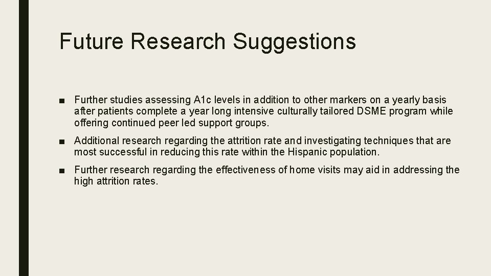 Future Research Suggestions ■ Further studies assessing A 1 c levels in addition to