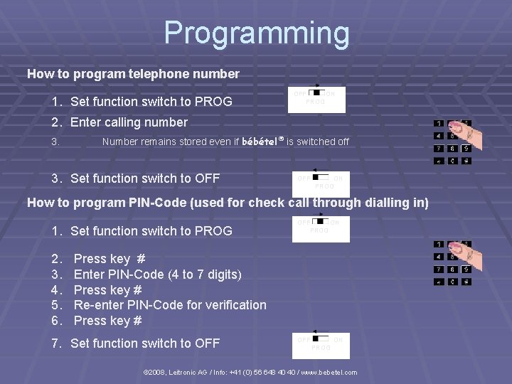Programming How to program telephone number 1. Set function switch to PROG OFF ON