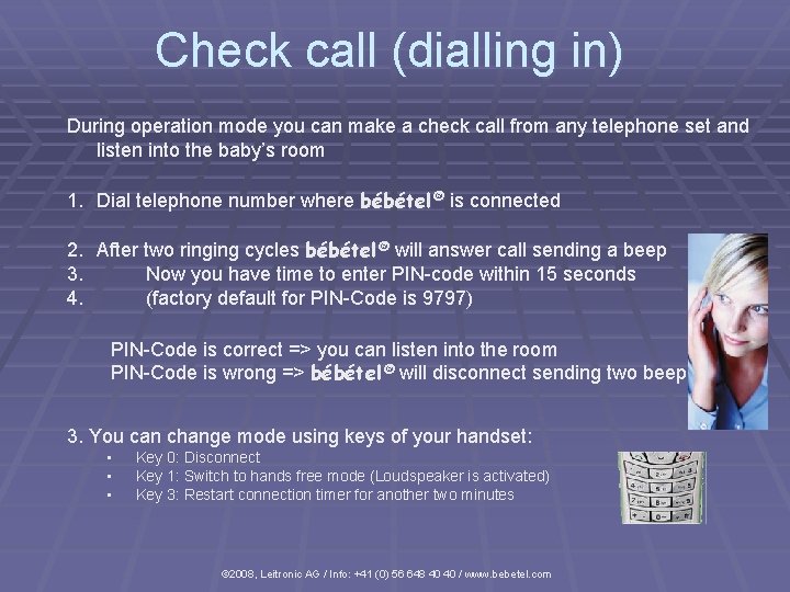 Check call (dialling in) During operation mode you can make a check call from