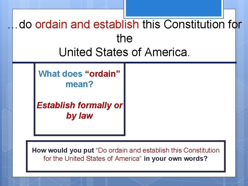 …do ordain and establish this Constitution for the United States of America. What does