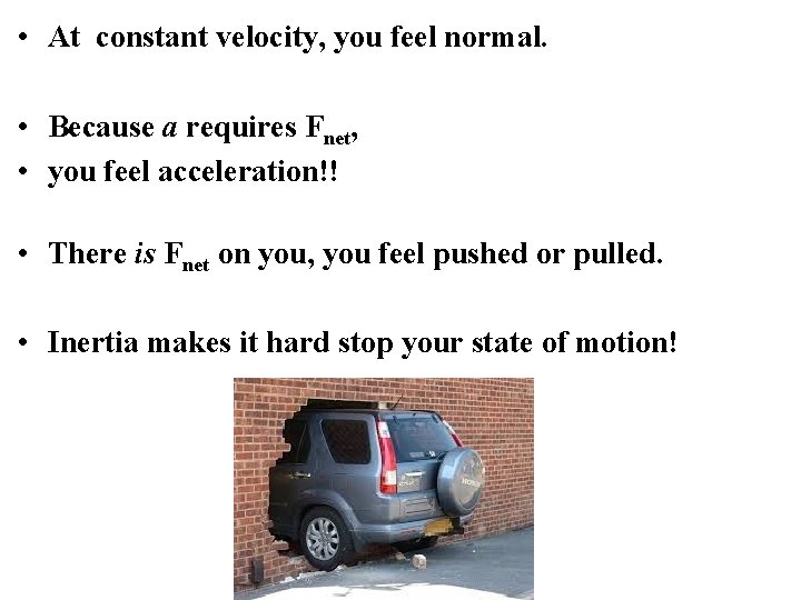 • At constant velocity, you feel normal. • Because a requires Fnet, • • At constant velocity, you feel normal. • Because a requires Fnet, •