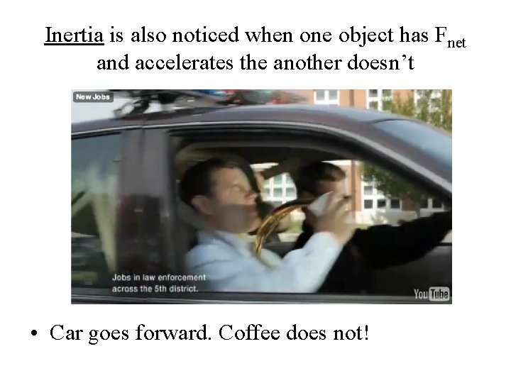 Inertia is also noticed when one object has Fnet and accelerates the another doesn’t Inertia is also noticed when one object has Fnet and accelerates the another doesn’t