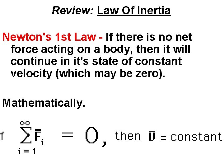 Review: Law Of Inertia Newton's 1 st Law - If there is no net Review: Law Of Inertia Newton's 1 st Law - If there is no net