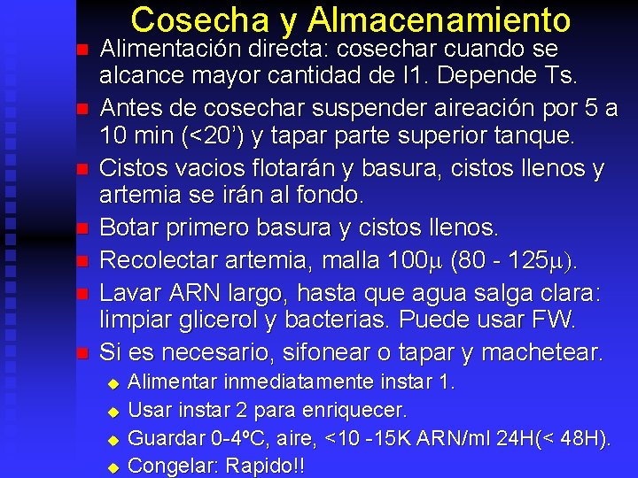 Cosecha y Almacenamiento n n n n Alimentación directa: cosechar cuando se alcance mayor