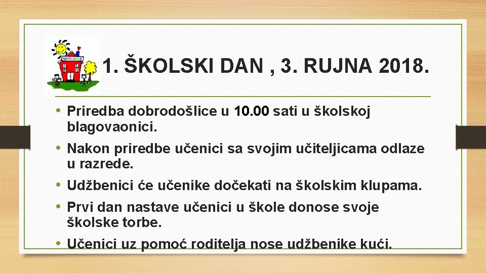 1. ŠKOLSKI DAN , 3. RUJNA 2018. • Priredba dobrodošlice u 10. 00 sati