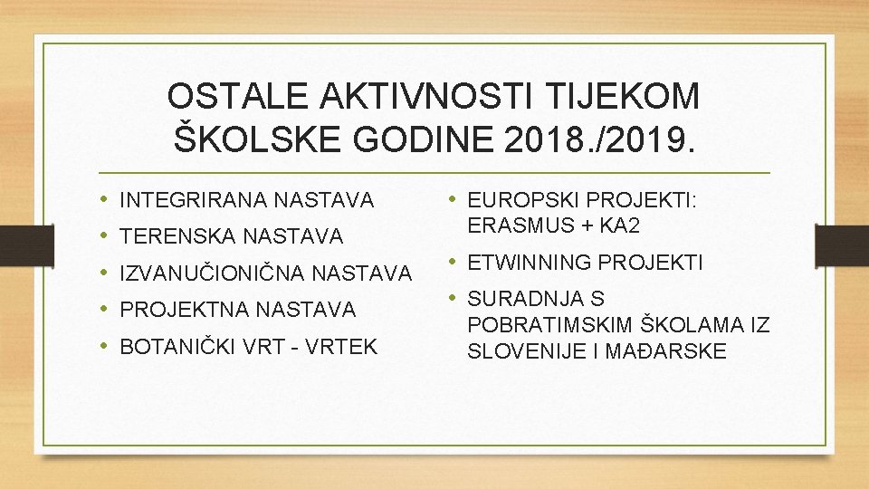 OSTALE AKTIVNOSTI TIJEKOM ŠKOLSKE GODINE 2018. /2019. • • • INTEGRIRANA NASTAVA TERENSKA NASTAVA