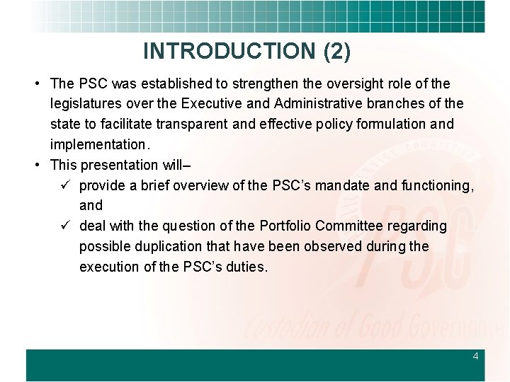 INTRODUCTION (2) • The PSC was established to strengthen the oversight role of the