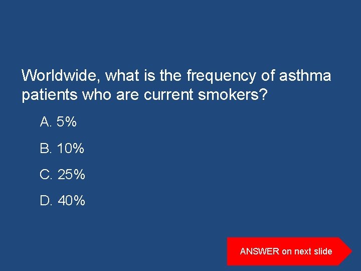 Worldwide, what is the frequency of asthma patients who are current smokers? A. 5%