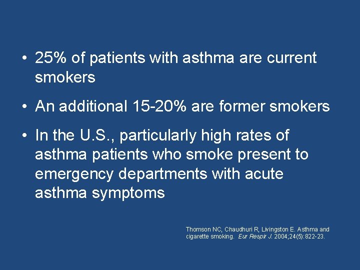  • 25% of patients with asthma are current smokers • An additional 15