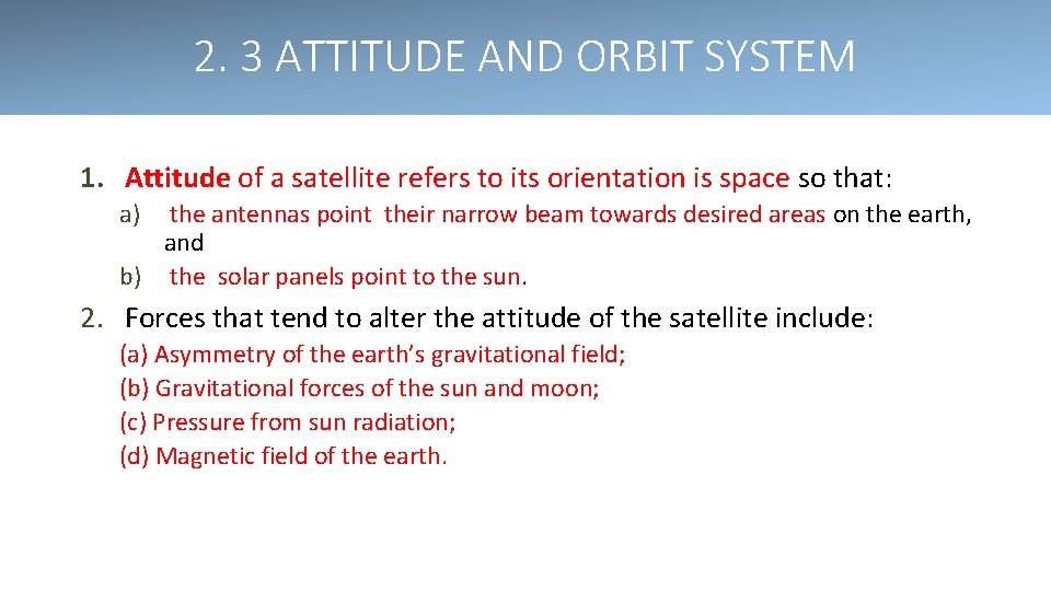 2. 3 ATTITUDE AND ORBIT SYSTEM 1. Attitude of a satellite refers to its