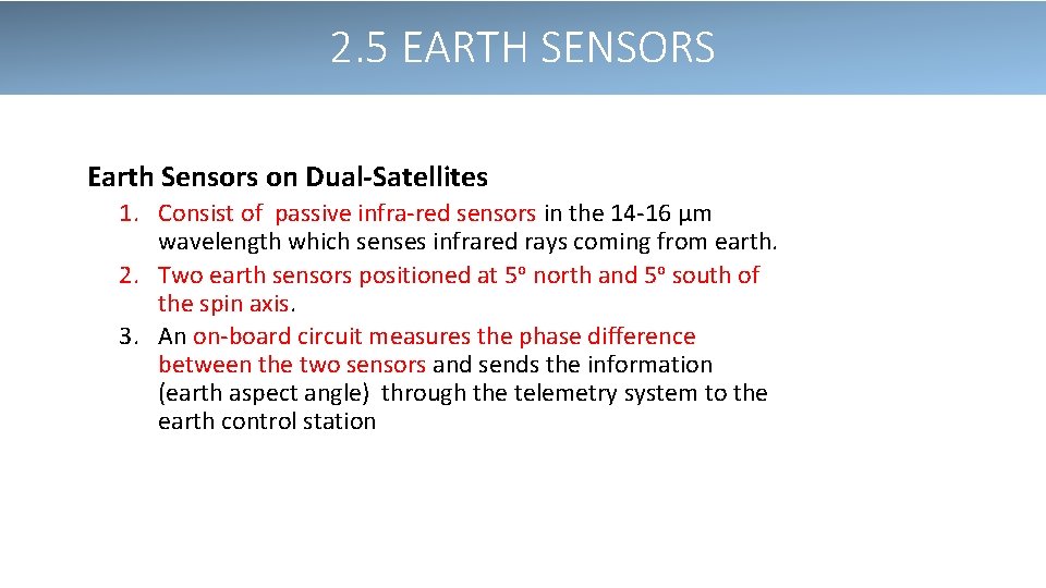 2. 5 EARTH SENSORS Earth Sensors on Dual-Satellites 1. Consist of passive infra-red sensors