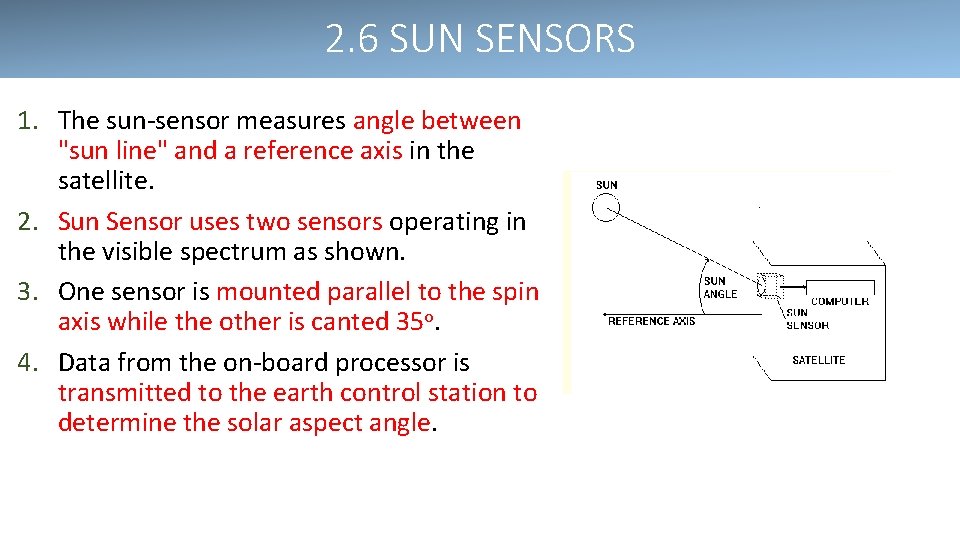2. 6 SUN SENSORS 1. The sun-sensor measures angle between "sun line" and a