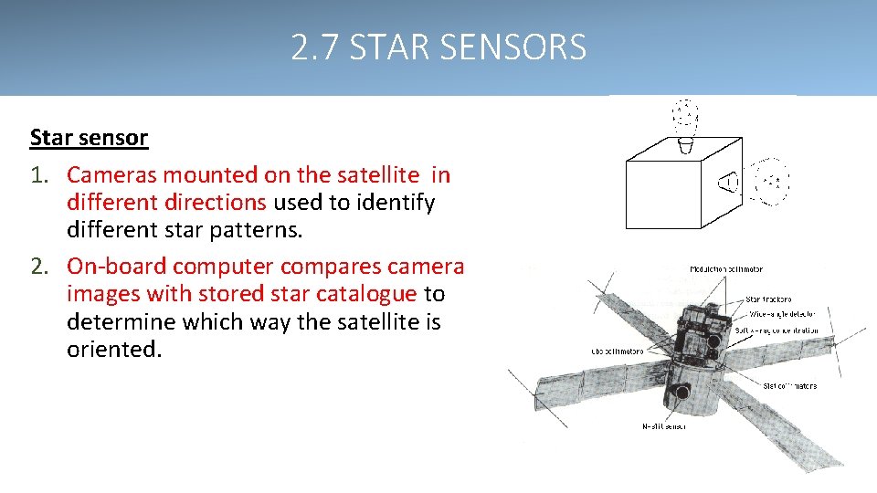 2. 7 STAR SENSORS Star sensor 1. Cameras mounted on the satellite in different