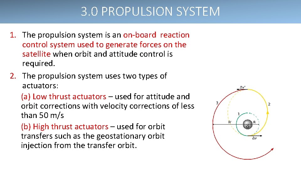 3. 0 PROPULSION SYSTEM 1. The propulsion system is an on-board reaction control system