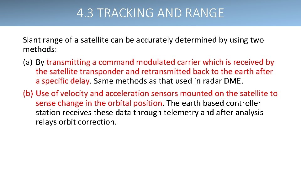 4. 3 TRACKING AND RANGE Slant range of a satellite can be accurately determined