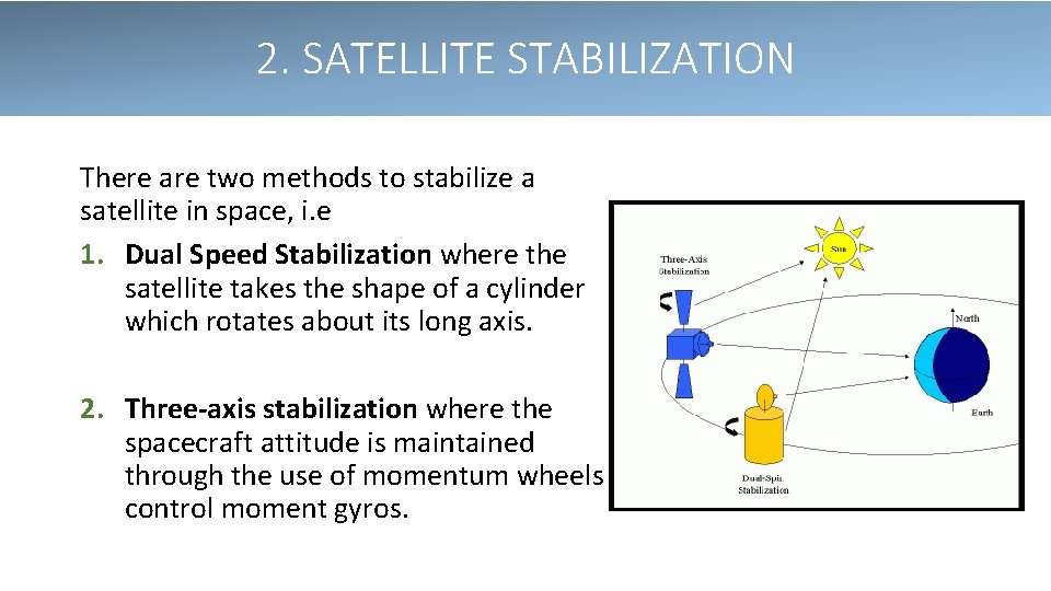 2. SATELLITE STABILIZATION There are two methods to stabilize a satellite in space, i.