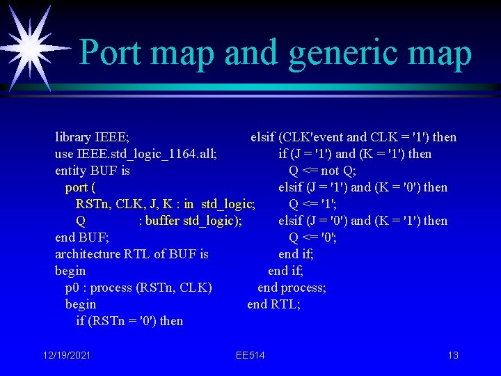 Port map and generic map library IEEE; elsif (CLK'event and CLK = '1') then