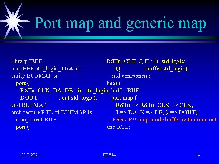 Port map and generic map library IEEE; RSTn, CLK, J, K : in std_logic;