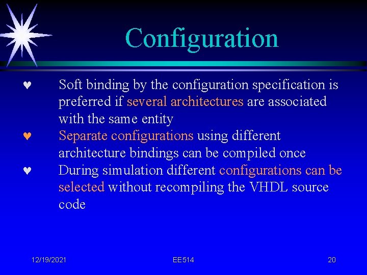 Configuration © © © Soft binding by the configuration specification is preferred if several