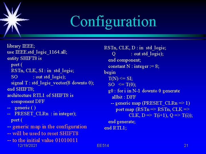 Configuration library IEEE; use IEEE. std_logic_1164. all; entity SHIFT 8 is port ( RSTn,