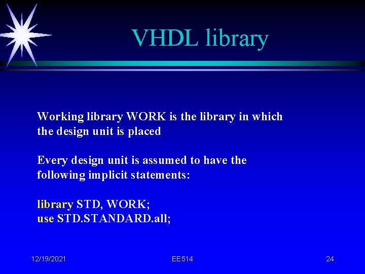 VHDL library Working library WORK is the library in which the design unit is