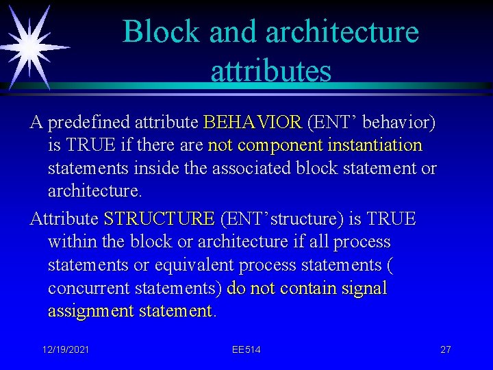 Block and architecture attributes A predefined attribute BEHAVIOR (ENT’ behavior) is TRUE if there