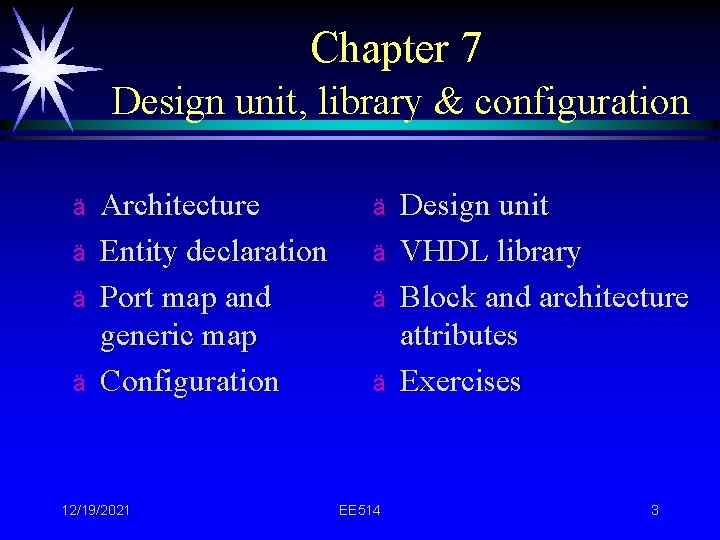 Chapter 7 Design unit, library & configuration ä ä Architecture Entity declaration Port map