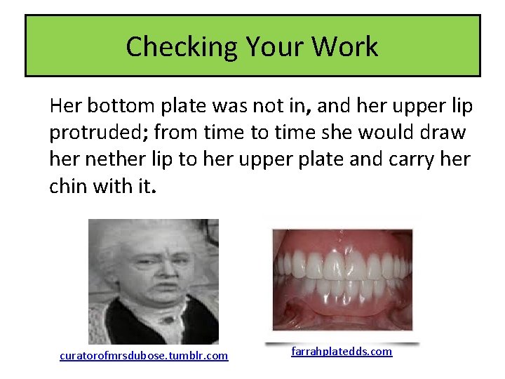 Checking Your Work Her bottom plate was not in, and her upper lip protruded;