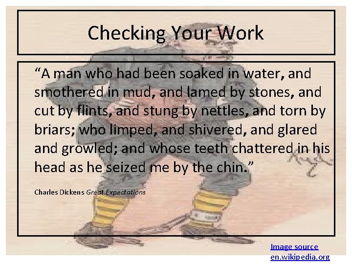 Checking Your Work “A man who had been soaked in water, and smothered in
