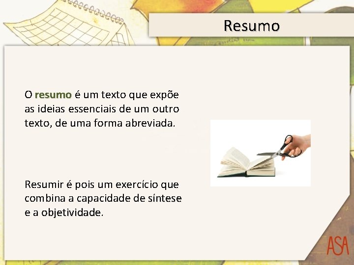 Resumo O resumo é um texto que expõe as ideias essenciais de um outro