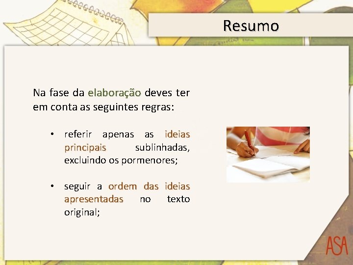 Resumo Na fase da elaboração deves ter em conta as seguintes regras: • referir